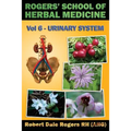 Rogers' School of Herbal Medicine Volume Six: Urinary System
