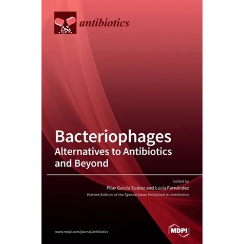 Bacteriophages: Alternatives to Antibiotics and Beyond