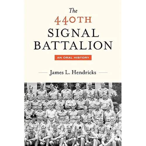The 440th Signal Battalion: An Oral History