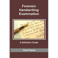 Forensic Handwriting Examination: A Definitive Guide