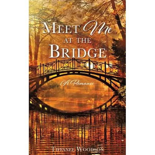 Meet Me at the Bridge: A Romance