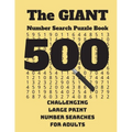 The Giant Number Search Puzzle Book: 500 Challenging Large Print Number Searches for Adults
