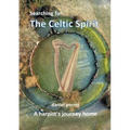 Searching for the Celtic Spirit: A Harpists Journey Home