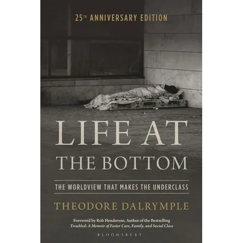 Life at the Bottom: The Worldview That Makes the Underclass 25th Anniversary Edition