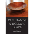 Our Hands a Hollow Bowl