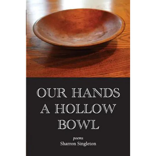 Our Hands a Hollow Bowl
