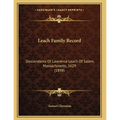 Leach Family Record: Descendants Of Lawrence Leach Of Salem, Massachusetts, 1629 (1898)