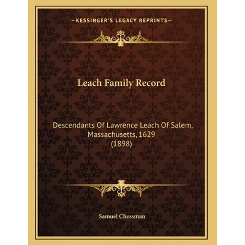 Leach Family Record: Descendants Of Lawrence Leach Of Salem, Massachusetts, 1629 (1898)
