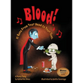 Blood!: It Runs From Your Head to Your Toes
