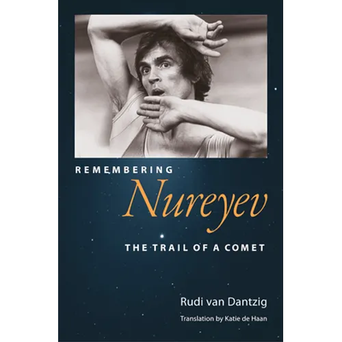 Remembering Nureyev: The Trail of a Comet