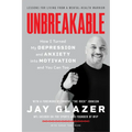Unbreakable: How I Turned My Depression and Anxiety Into Motivation and You Can Too