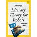 Literary Theory for Robots: How Computers Learned to Write