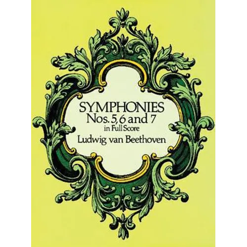 Symphonies Nos. 5, 6, and 7 in Full Score