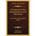 Al Sirajiyyah Or The Mahommedan Law Of Inheritance: With Notes And Appendix (1869)