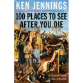 100 Places to See After You Die: A Travel Guide to the Afterlife