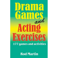 Drama Games and Acting Exercises: 177 Games and Activities for Middle School