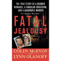 Fatal Jealousy: The True Story of a Doomed Romance, a Singular Obsession, and a Quadruple Murder