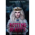 Rotting Beauty: A Horrific Fairy Tale