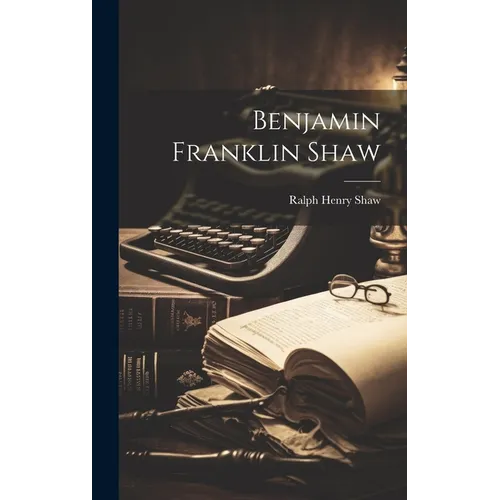 Benjamin Franklin Shaw