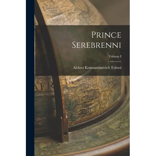 Prince Serebrenni; Volume I