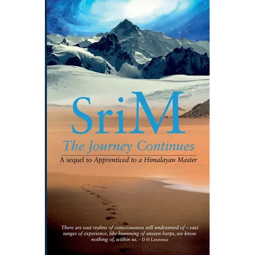 The Journey Continues: A sequel to Apprenticed to a Himalayan Master