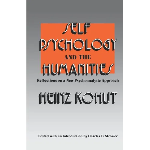 Self Psychology and the Humanities: Reflections on a New Psychoanalytic Approach