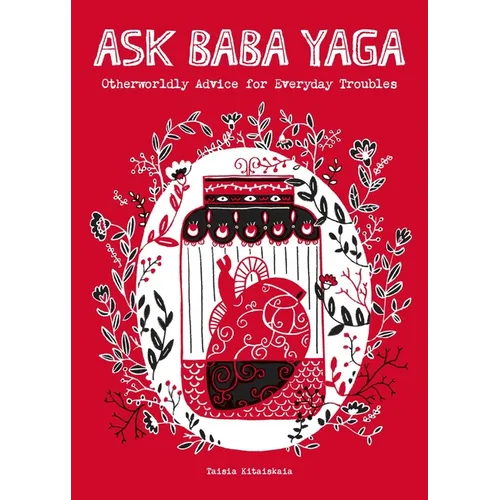 Ask Baba Yaga: Otherworldly Advice for Everyday Troubles