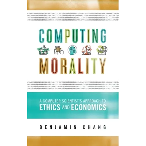 Computing Morality: A Computer Scientist's Approach Ethics and Economics