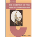 The Evolution of Time: Studies of Time in Science, Anthropology, Theology