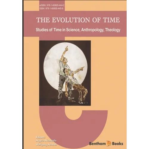The Evolution of Time: Studies of Time in Science, Anthropology, Theology