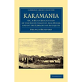 Karamania: Or, a Brief Description of the South Coast of Asia-Minor and of the Remains of Antiquity