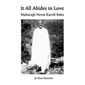 It All Abides In Love: Maharajji Neem Karoli Baba