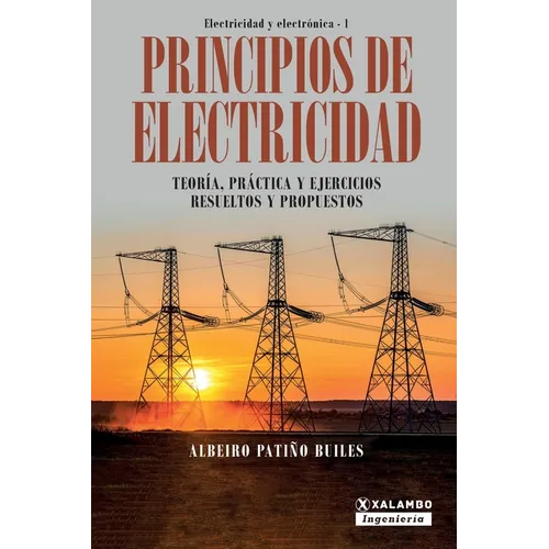 Principios de electricidad: Teoría, práctica y ejercicios resueltos y propuestos
