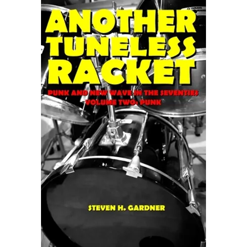 Another Tuneless Racket: Punk And New Wave In The Seventies, Volume Two: Punk