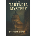 The Tartaria Mystery: Ancient Secrets, Hidden History, and the Truth Behind a Lost Civilization