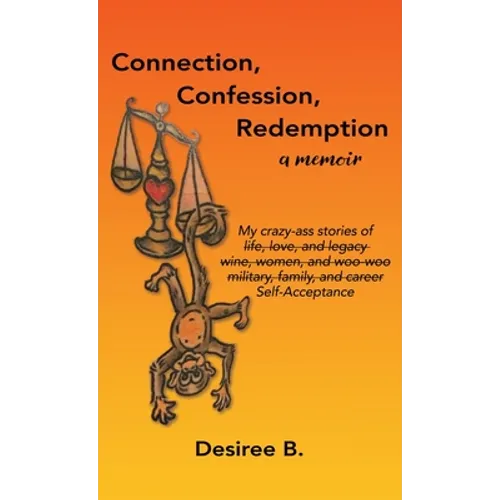 Connection, Confession, Redemption: A Memoir