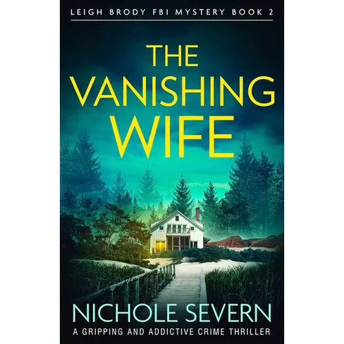 The Vanishing Wife: A Gripping and Addictive Crime Thriller