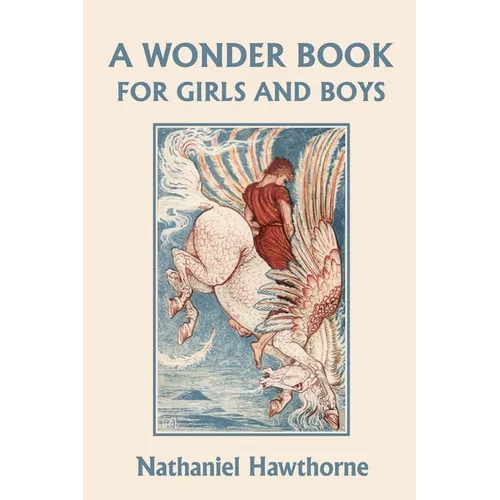 A Wonder Book for Girls and Boys, Illustrated Edition (Yesterday's Classics)