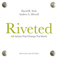 Riveted: 44 Values that Change the World