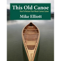 This Old Canoe: How To Restore Your Wood-Canvas Canoe