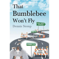 That Bumblebee Won't Fly