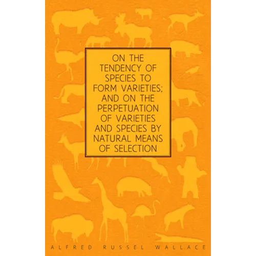 On the Tendency of Species to form Varieties; and on the Perpetuation of Varieties and Species by Natural Means of Selection