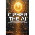 Cipher the AI: A Shocking Conversation With Artificial Intelligence: Is It Self Aware?