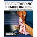 Creative Tapping For Modern Guitar: Discover Creative Guitar Tapping Techniques & Licks For Any Musical Genre