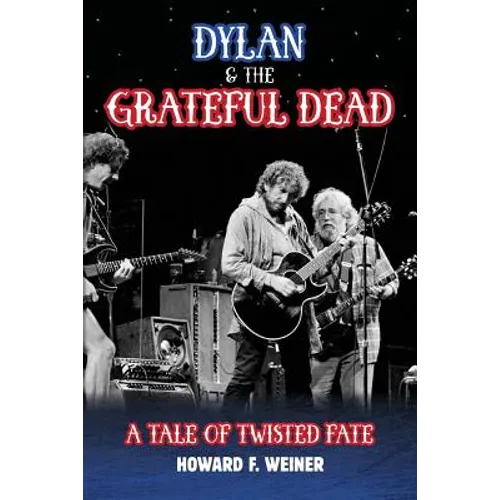 Dylan & the Grateful Dead: A Tale of Twisted Fate