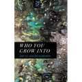 Who You Grow Into
