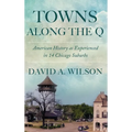 Towns Along the Q: American History as Experienced in 14 Chicago Suburbs