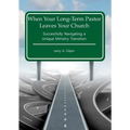 When Your Long-Term Pastor Leaves Your Church: Successfully Navigating a Unique Ministry Transition
