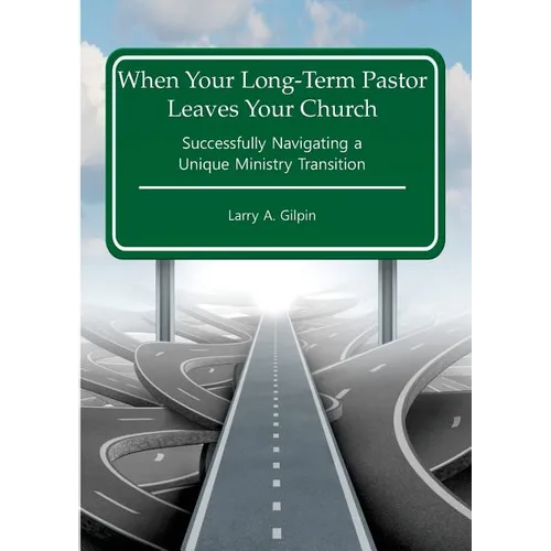 When Your Long-Term Pastor Leaves Your Church: Successfully Navigating a Unique Ministry Transition