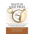 Watch and Pray: How to Pray Effectively During the Eight Prayer Watches